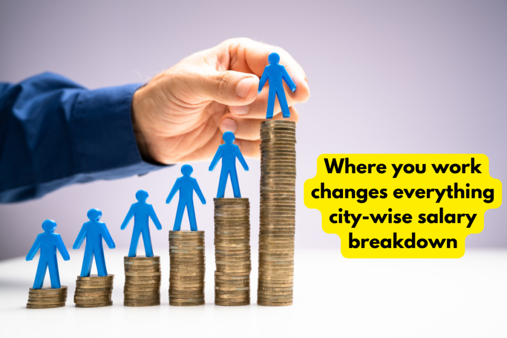 Where you work changes everything city-wise salary breakdown